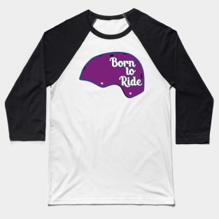 Skateboard Helmet - Born to ride - purple Baseball T-Shirt